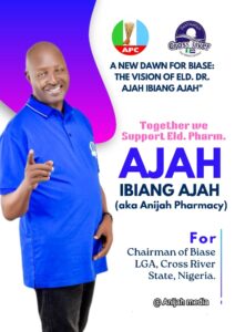 The manifestos of Elder. Dr. (PHARM.) AJah Ibiang Ajah as an Aspirant for the office of chairman of Biase Local Government Area