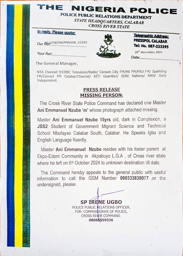 The Cross River State Police Command has declared one Master Ani Emmanuel Nzube 'm' whose photograph attached missing.