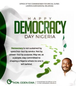 Democracy Day Message from Hon. Oden Ewa Commissioner for Special Duties and Intergovernmental Relations, Cross River State