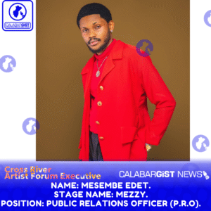 Mesembe Edet also known as Mezzy is also cross river Artist Executive 