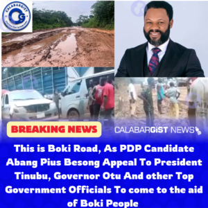 Boki Road Crisis: PDP Candidate Abang Pius Besong Appeals to Tinubu, Otu for Urgent Intervention